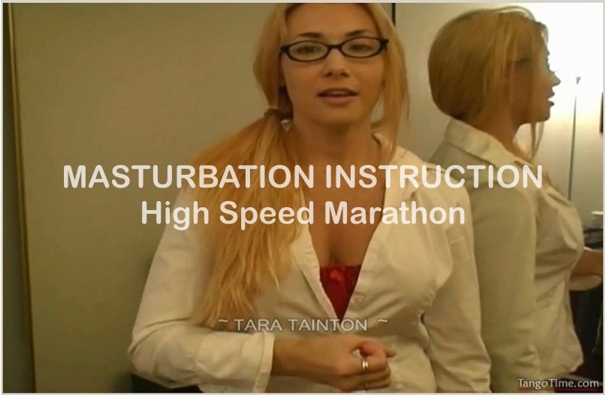 2009-05-30 Tara Tainton - Masturbation Instruction High Speed Marathon